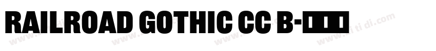 Railroad Gothic CC B字体转换 Railroad Gothic CC B字体转换